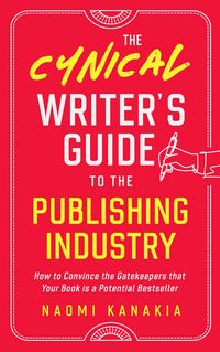 Produktbild: The Cynical Writer's Guide To The Publishing Industry (Cynical Guides, #1)