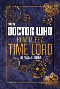 Produktbild: Doctor Who: How to be a Time Lord - The Official Guide
