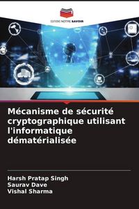 Produktbild: M&eacute;canisme de s&eacute;curit&eacute; cryptographique utilisant l'informatique d&eacute;mat&eacute;rialis&eacute;e