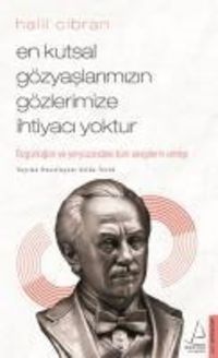 Produktbild: En Kutsal G&ouml;zyaslarimizin G&ouml;zlerimize Ihtiyaci Yoktur - Halil Cibran