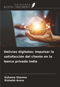 Produktbild: Delicias digitales: Impulsar la satisfacci&oacute;n del cliente en la banca privada india
