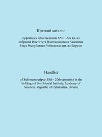 Produktbild: Handlist Sufi Manuscripts (18th - 20th centuries) in the holdings of the Oriental Institute, Academy of Sciences, Republic of Uzbekistan