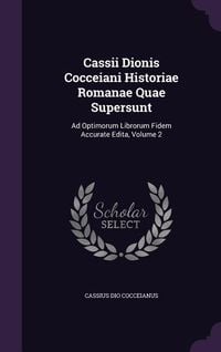 Produktbild: Cassii Dionis Cocceiani Historiae Romanae Quae Supersunt: Ad Optimorum Librorum Fidem Accurate Edita, Volume 2