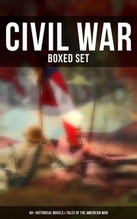 Produktbild: Civil War - Boxed Set: 40+ Historical Novels & Tales of the American War
