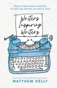 Produktbild: Writers Inspiring Writers: Insight from Famous Writers to Keep You Writing 365 Days a Year