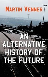 Produktbild: An Alternative History of the Future