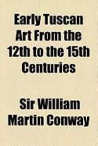 Produktbild: Early Tuscan Art from the 12th to the 15th Centuries