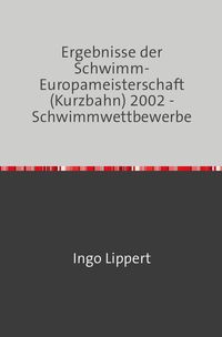 Bild vom Artikel Sportstatistik / Ergebnisse der Schwimm-Europameisterschaft (Kurzbahn) 2002 - Schwimmwettbewerbe vom Autor Ingo Lippert