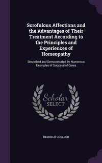 Produktbild: Scrofulous Affections and the Advantages of Their Treatment According to the Principles and Experiences of Homeopathy