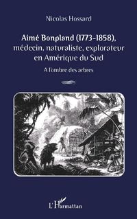 Produktbild: AIM&Eacute; BONPLAND (1773-1858)