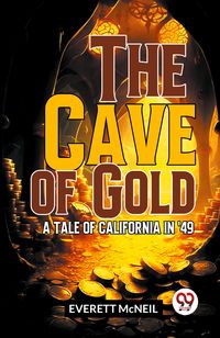 Produktbild: The Cave Of Gold A Tale Of California In '49