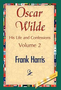 Produktbild: Oscar Wilde, His Life and Confessions, Volume 2