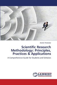 Produktbild: Scientific Research Methodology: Principles, Practices & Applications