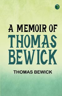 Produktbild: A Memoir of Thomas Bewick