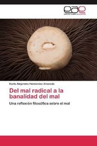 Produktbild: Hern&aacute;ndez Alvarado, K: Del mal radical a la banalidad del ma