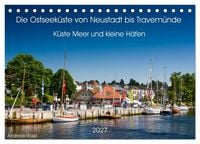 Produktbild: Die Ostseek&uuml;ste von Neustadt bis Travem&uuml;nde (Tischkalender 2027 DIN A5 quer), CALVENDO Monatskalender