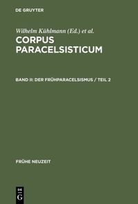 Bild vom Artikel Corpus Paracelsisticum / Der Frühparacelsismus / Teil 2 vom Autor Wilhelm Kühlmann