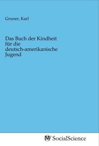 Produktbild: Das Buch der Kindheit f&uuml;r die deutsch-amerikanische Jugend