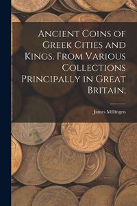 Produktbild: Ancient Coins of Greek Cities and Kings. From Various Collections Principally in Great Britain;