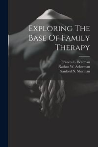 Produktbild: Exploring The Base Of Family Therapy