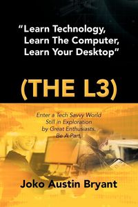 Produktbild: Learn Technology, Learn the Computer, Learn Your Desktop (the L3)