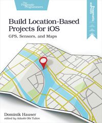 Produktbild: Build Location-Based Projects for iOS