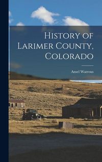 Produktbild: History of Larimer County, Colorado