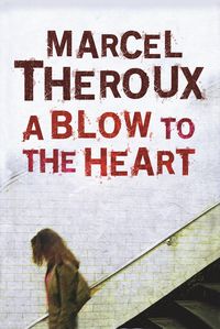 Produktbild: Theroux, M: Blow to the Heart