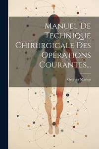 Produktbild: Manuel De Technique Chirurgicale Des Op&eacute;rations Courantes...