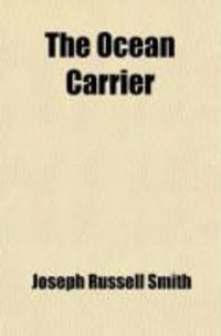 Produktbild: The Ocean Carrier; A History and Analysis of the Service and a Discussion of the Rates of Ocean Transportation