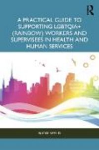 Produktbild: A Practical Guide to Supporting Lgbtqia+ (Rainbow) Workers and Supervisees in Health and Human Services