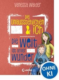 Produktbild: Die Unausstehlichen & ich (Band 3) - Die Welt ist voller Wunder
