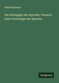 Produktbild: Die St&ouml;rungen der Sprache. Versuch einer Pathologie der Sprache