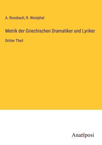 Produktbild: Metrik der Griechischen Dramatiker und Lyriker