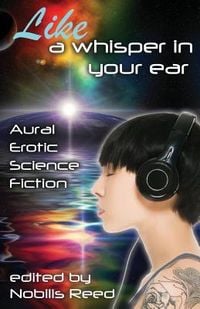Produktbild: Like a Whisper In Your Ear: Aural Erotic Science Fiction