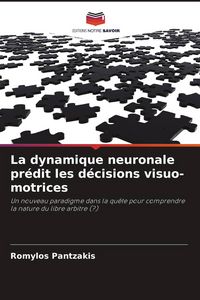 Produktbild: La dynamique neuronale pr&eacute;dit les d&eacute;cisions visuo-motrices