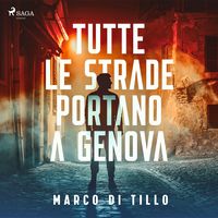 Produktbild: Tutte le strade portano a Genova. La prima indagine dell'ispettore Marco Canepa