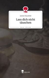 Produktbild: Lass dich nicht t&auml;uschen. Life is a Story - story.one