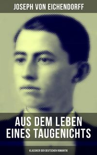 Produktbild: Aus dem Leben eines Taugenichts (Klassiker der deutschen Romantik)