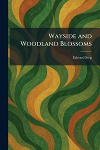 Produktbild: Wayside and Woodland Blossoms