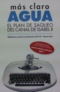 Produktbild: M&aacute;s claro, agua : El plan de saqueo del Canal de Isabel II