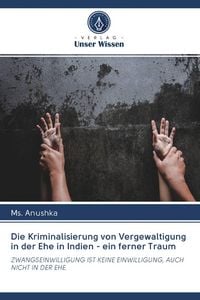 Produktbild: Die Kriminalisierung von Vergewaltigung in der Ehe in Indien - ein ferner Traum