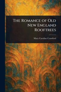 Produktbild: The Romance of Old New England Rooftrees