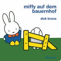Miffy auf dem Bauernhof Dick Bruna