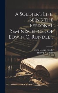 Produktbild: A Soldier's Life, Being the Personal Reminiscences of Edwin G. Rundle ..