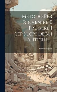 Produktbild: Metodo Per Rinvenire E Frugere I Sepolcri Degli Antichi......