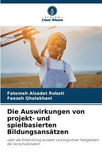 Produktbild: Die Auswirkungen von projekt- und spielbasierten Bildungsans&auml;tzen