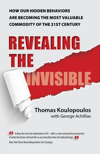 Produktbild: Revealing the Invisible: How Our Hidden Behaviors Are Becoming the Most Valuable Commodity of the 21st Century