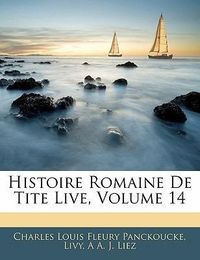 Panckoucke, C: Fre-Histoire Romaine De Tite L