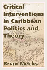 Produktbild: Critical Interventions in Caribbean Politics and Theory